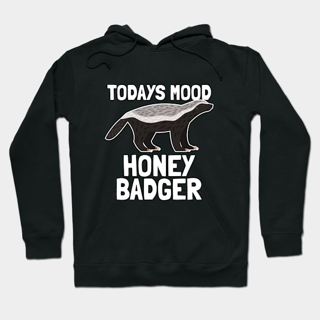 Honey Badger - Honey Badger Todays Mood Hoodie by Kudostees